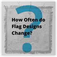 How Often Do Flag Designs Change